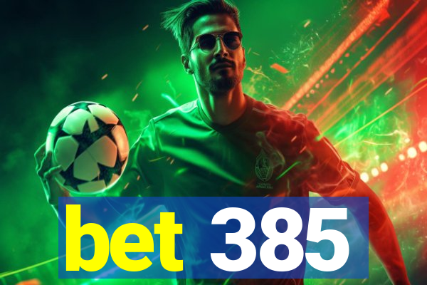 bet 385